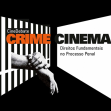 Crime & Cinema – Direitos Fundamentais no Processo Penal