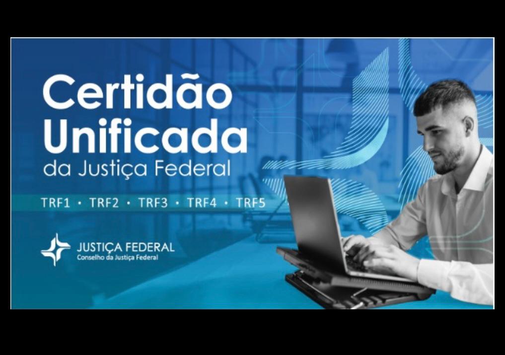 CJF lança Sistema de Certidão Unificada da Justiça Federal