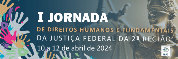 I Jornada dos Direitos Humanos e Fundamentais da Justiça Federal da 2ª Região
