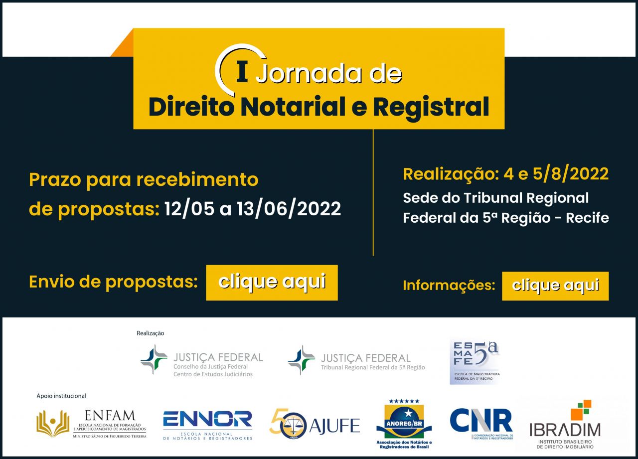 Cartaz da “I Jornada de Direito Notarial e Registral”. O prazo para recebimento de propostas é de 12 de maio a 13 de junho de 2022. O evento será realizado em 4 e 5 de agosto de 2022 na sede do Tribunal Regional Federal da 5ª Região, em Recife, Pernambuco.